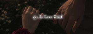 47. Is Love Grief