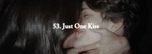 53. Just One Kiss