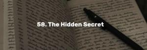 58 The Hidden Secret