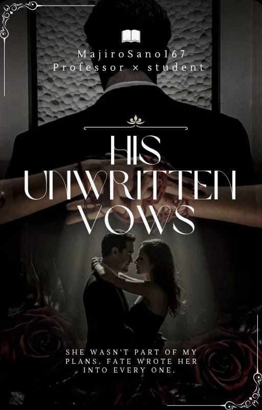 His unwritten vows | Professor × Student | 18+