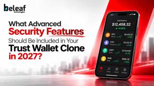 What Advanced Security Features Should Be Included in Your Trust Wallet Clone in 2027?