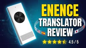 Enence Instant Translator Reviews: Does This Language Translator Really Work?