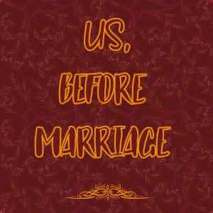 Us, Before Marriage