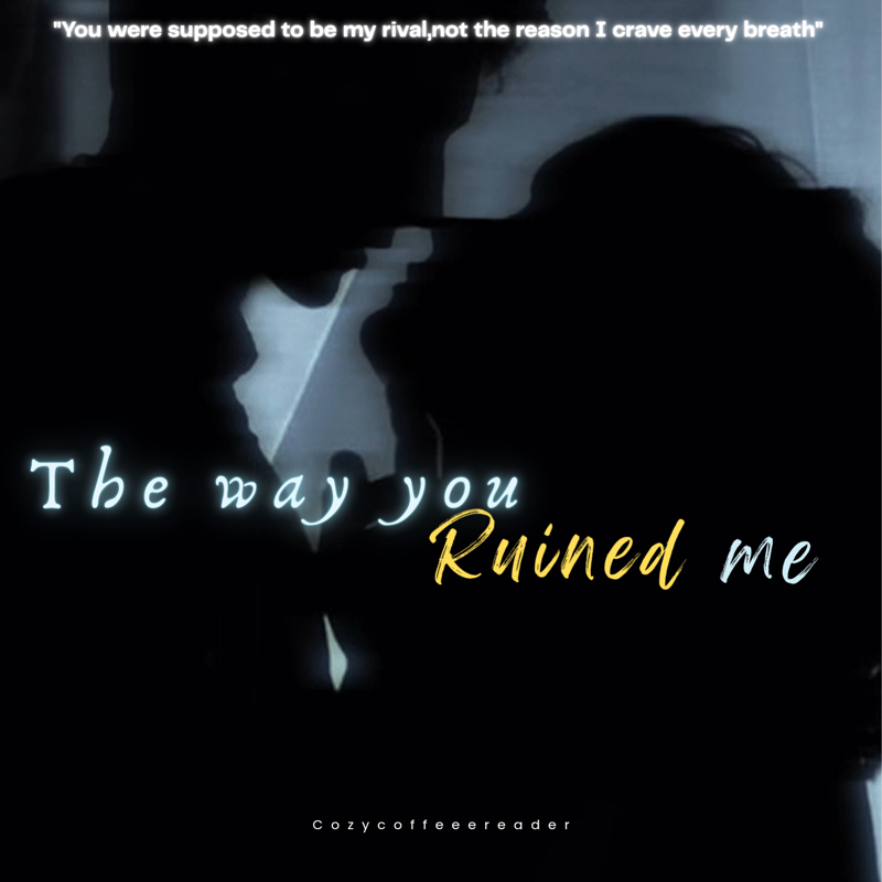 THE WAY YOU RUINED ME