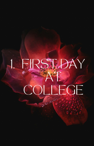 1. FIRST DAY AT COLLEGE