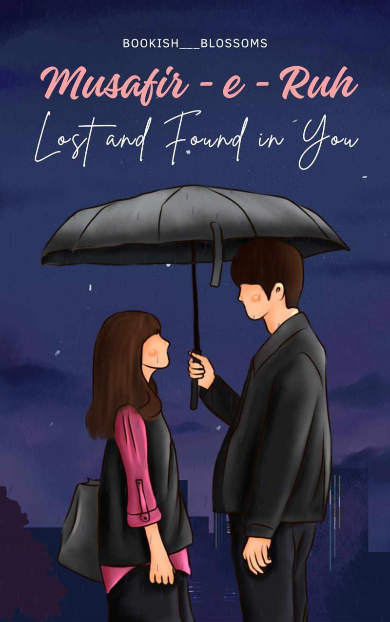 Musafir-e-ruh ~ Lost and Found in You | COMPLETED ✔