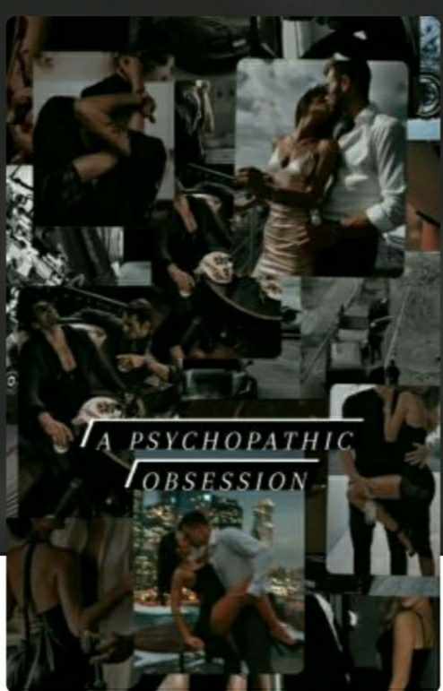A psychopathic obsession