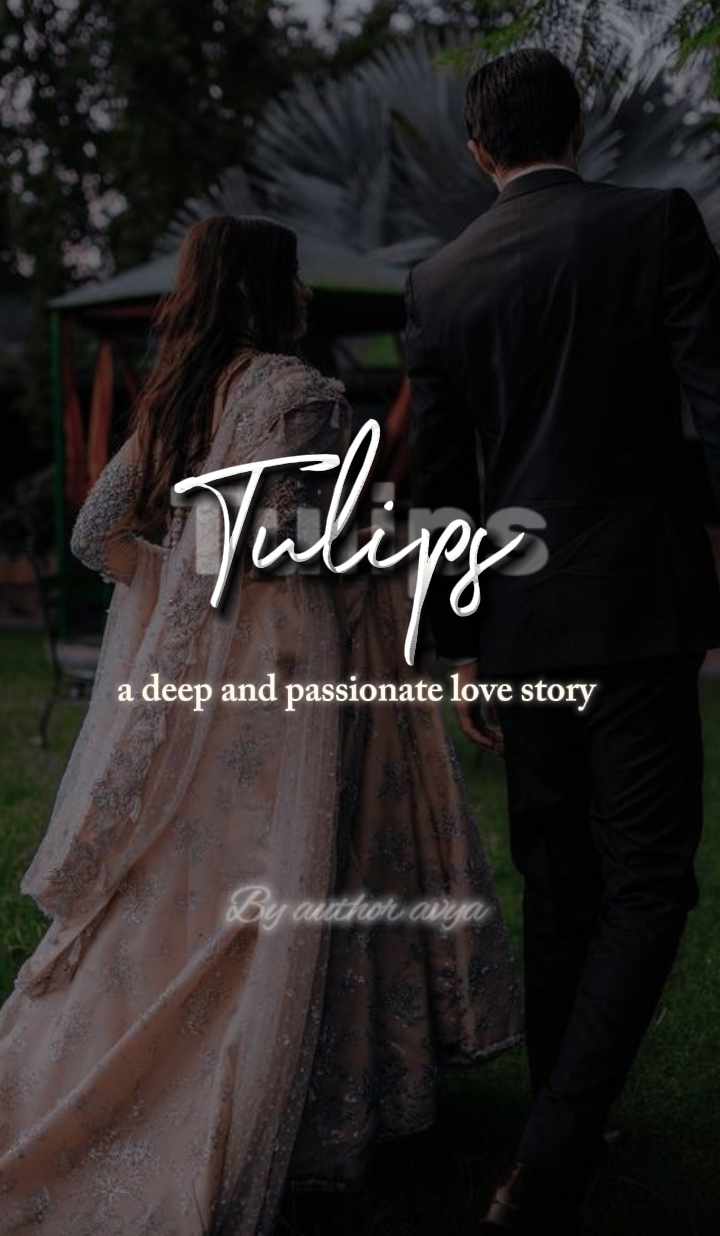 "TULIPS🌷" - a deep and passionate love story