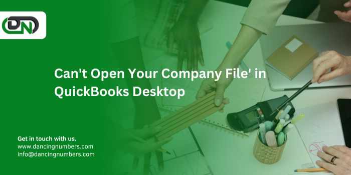 How to Fix 'Can't Open Your Company File' Error in QuickBooks Desktop