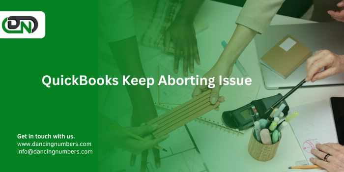 QuickBooks Keep Aborting? Here’s How to Fix It Fast