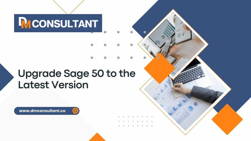 How to Upgrade Sage 50 to the Latest Version: A Step-by-Step Guide