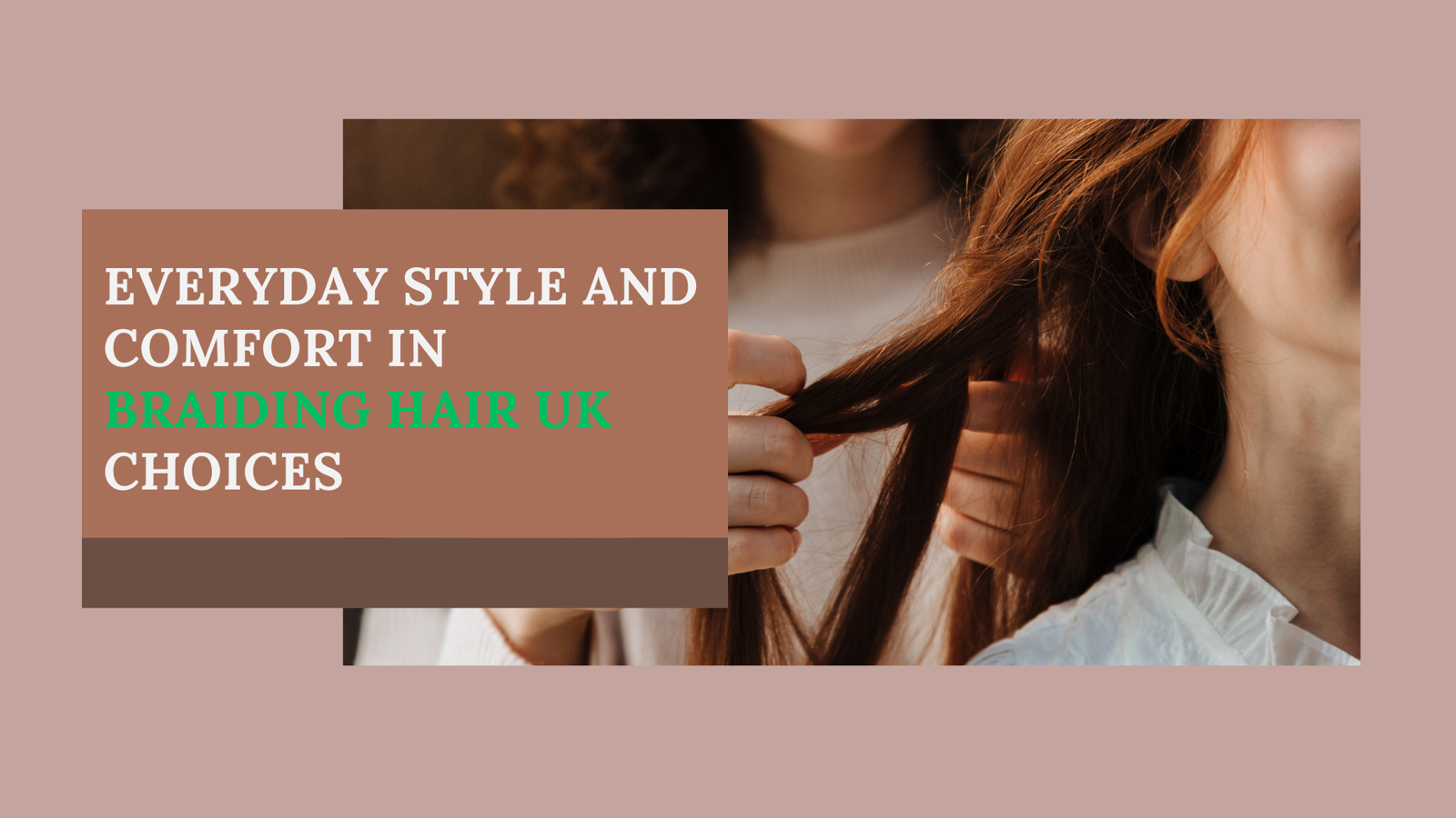 Everyday Style and Comfort in Braiding Hair UK Choices