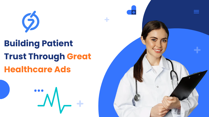 How the Best Healthcare Advertising Inspires Patient Trust and Action