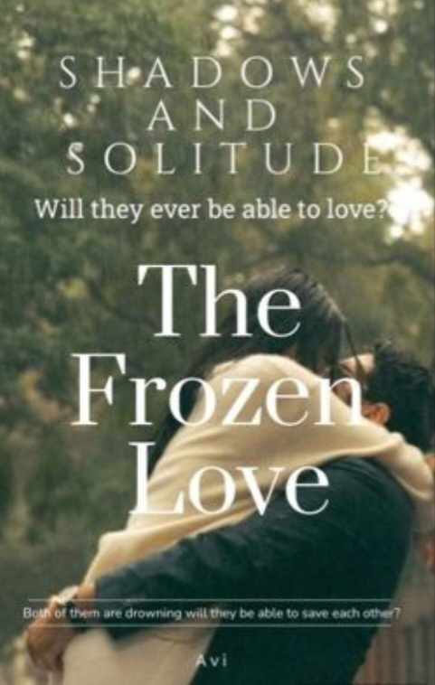 Shadows and solitude: the frozen love