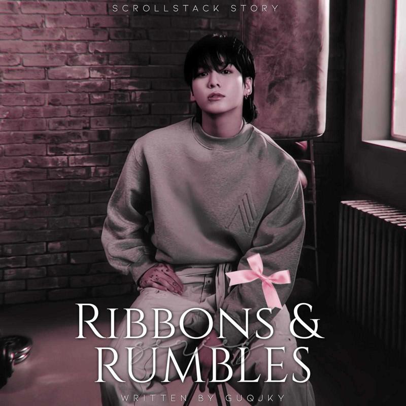ribbons & rumbles || jungkook