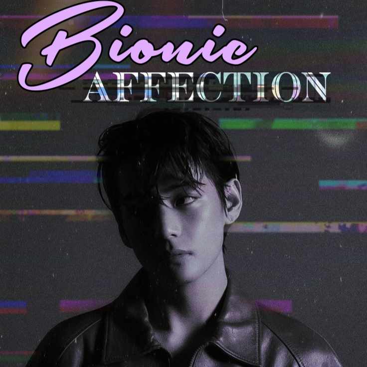 BIONIC AFFECTION