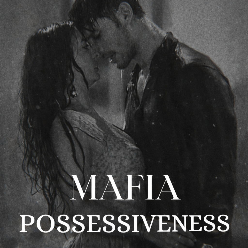 Mafia Possessiveness                        Completed ✅