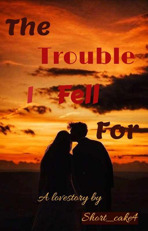 The Trouble I Fell For