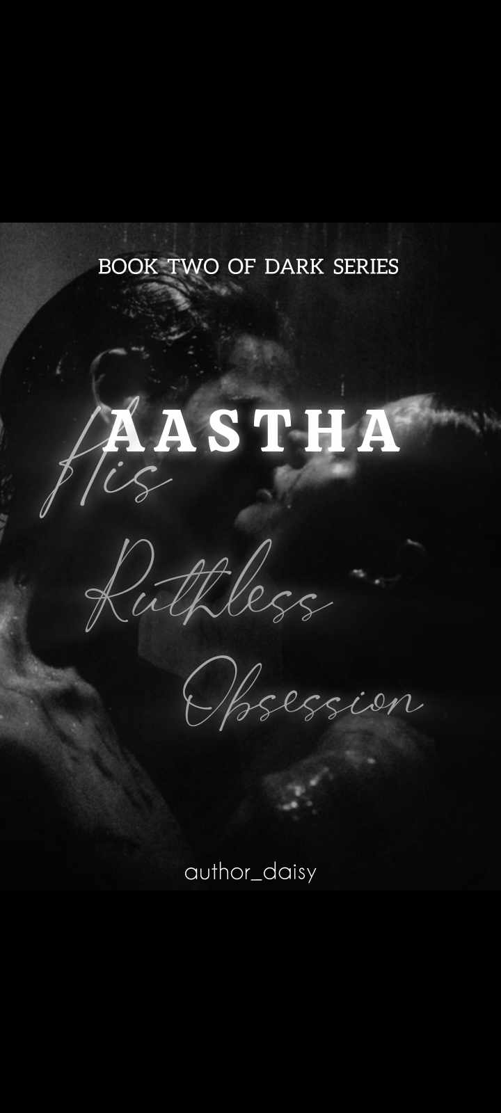 AASTHA: His Ruthless Obsession Part 1