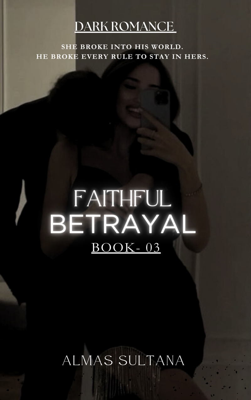 Faithful Betrayal: Book-3| DARK ROMANCE |