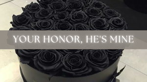 Chapter: 05- Your Honor, He's Mine.