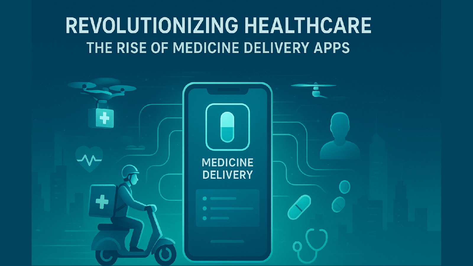 Revolutionizing Healthcare: The Rise of Medicine Delivery Apps