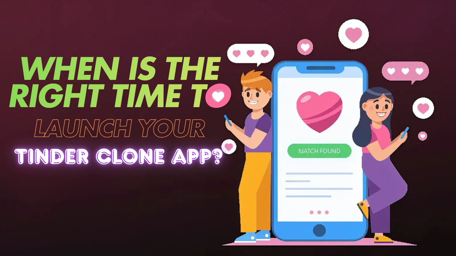 When Is the Right Time to Launch Your Tinder Clone App?