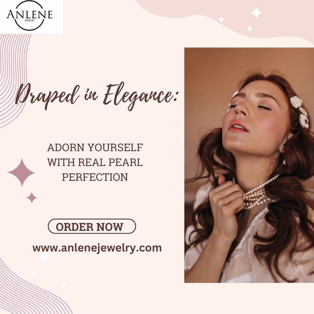 Draped in Elegance: Adorn Yourself with Real Pearl Perfection