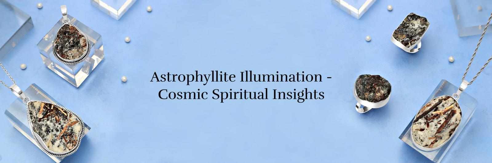 Astrophyllite Illumination: Exploring the Cosmic Meaning and Spiritual Insights