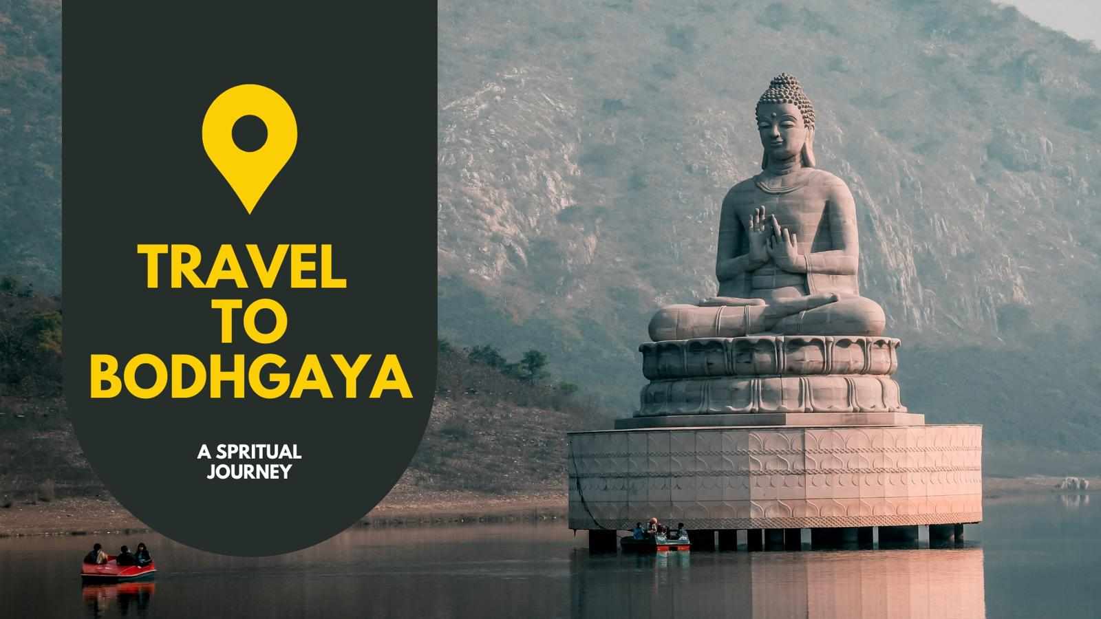 Travel to Bodhgaya: A Journey to Spiritual Era