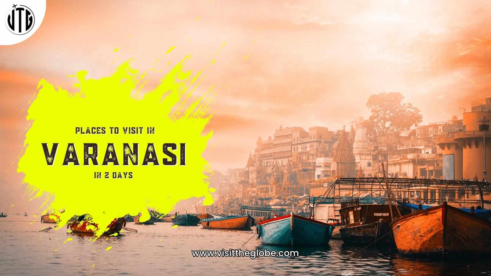 Places to Visit in Varanasi in 2 Days