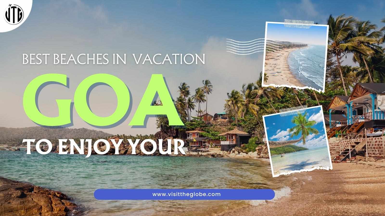 Best Beaches in Goa to Enjoy Your Vacation