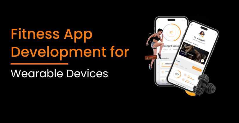 Fitness App Development for Wearable Devices