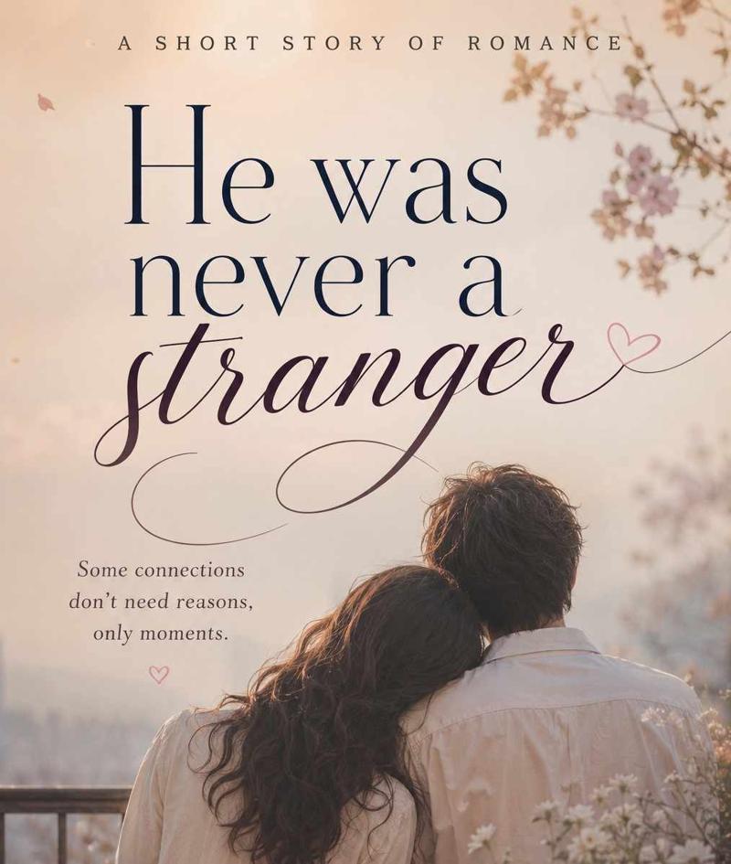 He was never a stranger