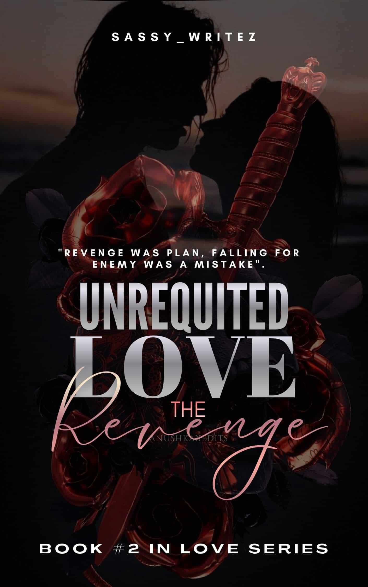 Unrequited Love ( THE REVENGE )