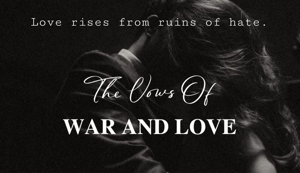 Vows of WAR & LOVE