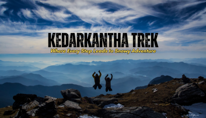 Kedarkantha Trek: Where Every Step Leads to Snowy Adventure