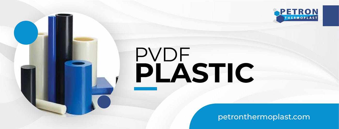 PVDF Plastic: A Comprehensive Guide