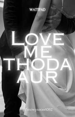 Love Me Thoda Aur💖