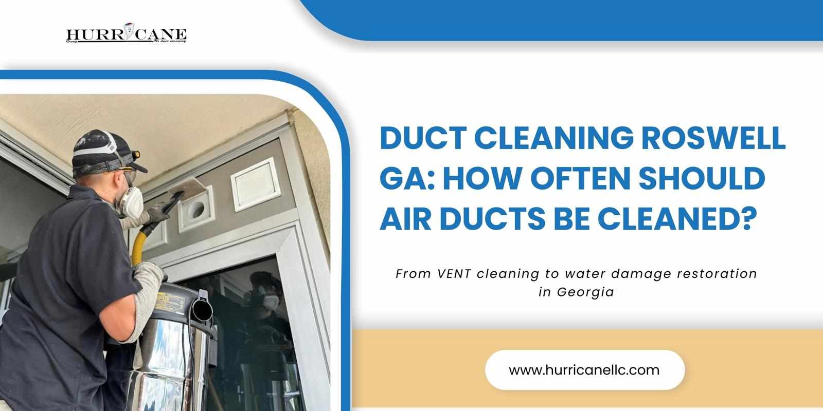 Duct Cleaning Roswell, GA: How Often Should Air Ducts Be Cleaned?