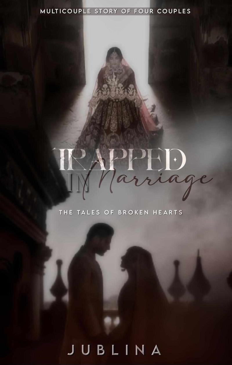 Trapped in marraige: The tales of broken hearts