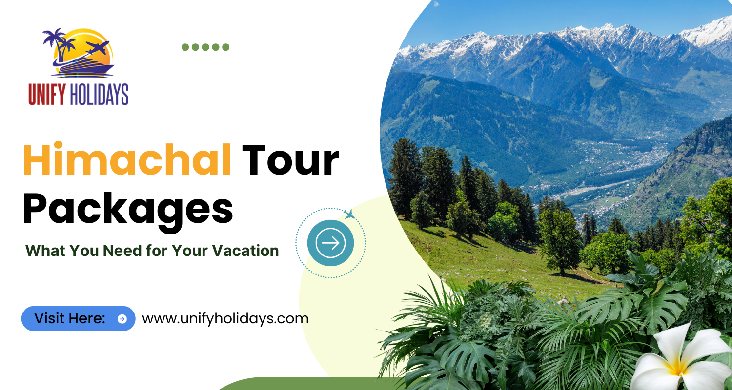 Himachal Tour Packages: What You Need for Your Vacation