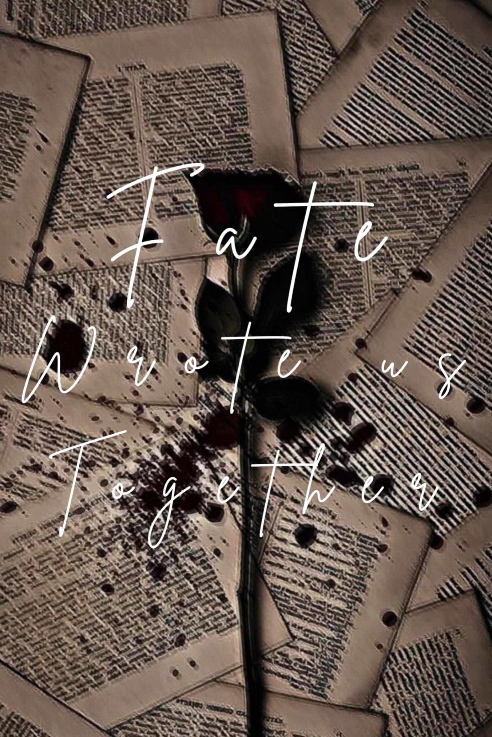 Fate wrote us together