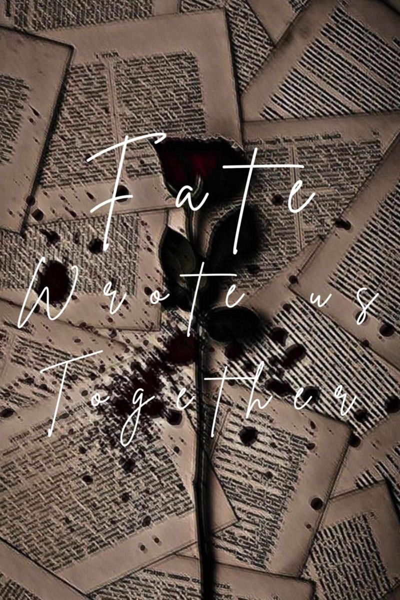 Fate wrote us together