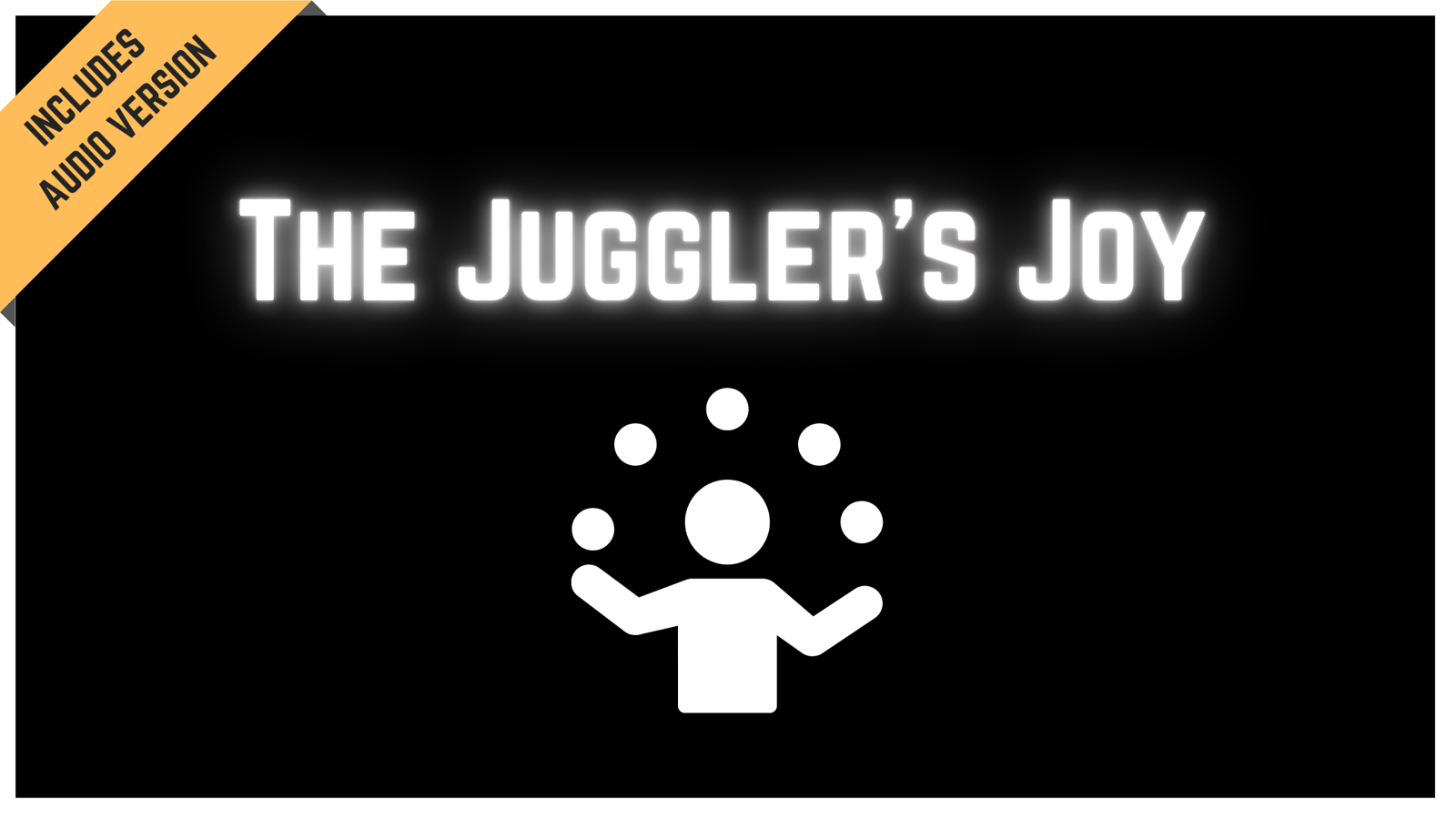 The Juggler's Joy