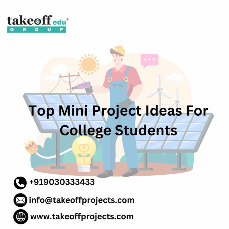 Top Mini Project Ideas For College Students at Takeoff Edu Group