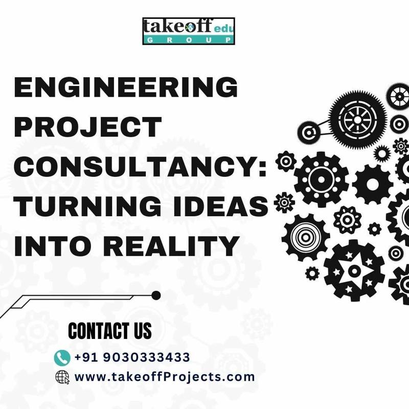 Engineering Project Consultancy: Turning Ideas into Reality