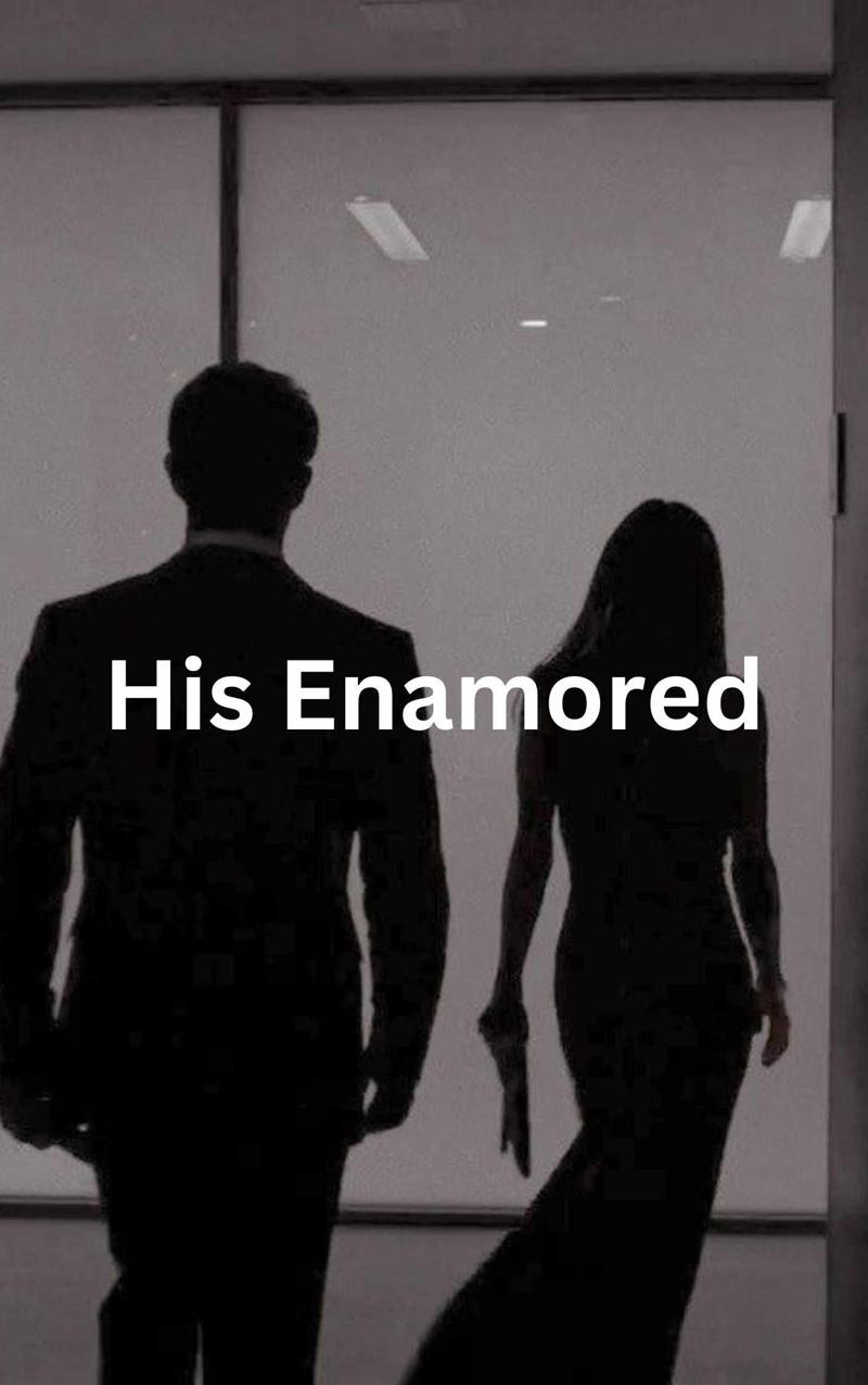 His Enamored