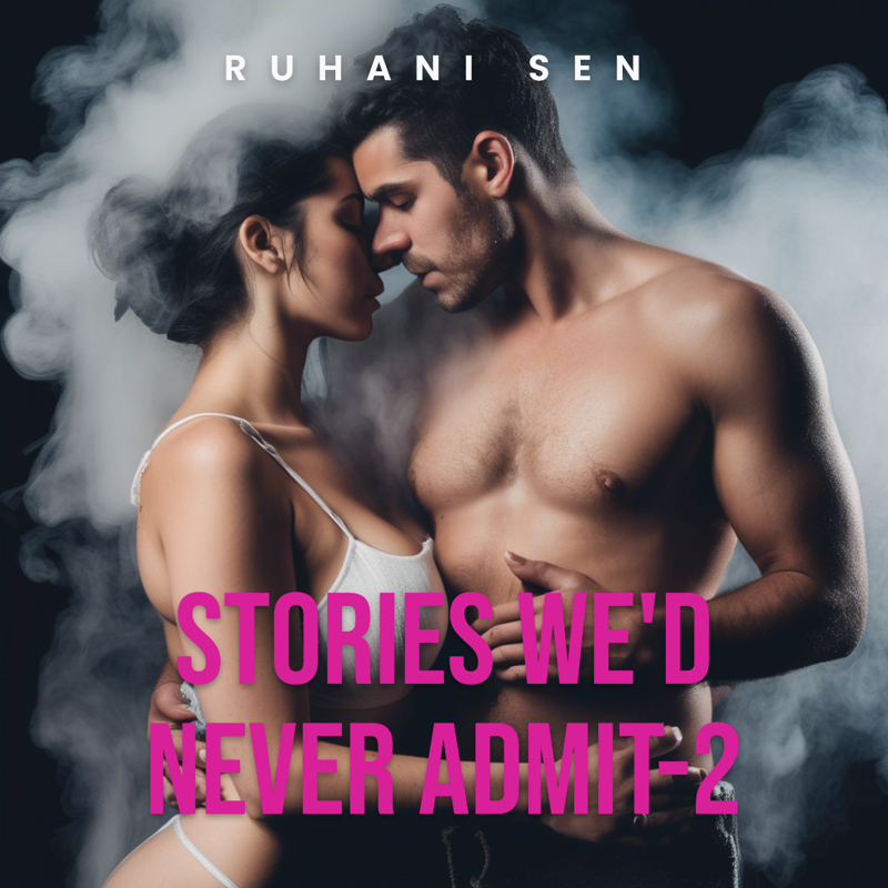 Stories We'd Never Admit 2
