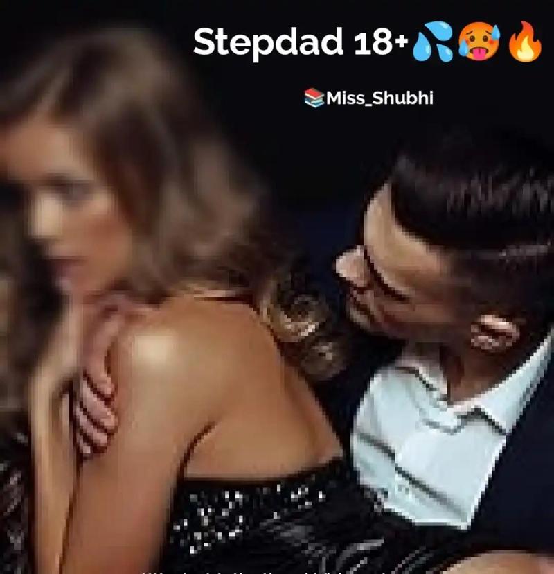 STEPDAD 18+💦🥵🔥(in parts)